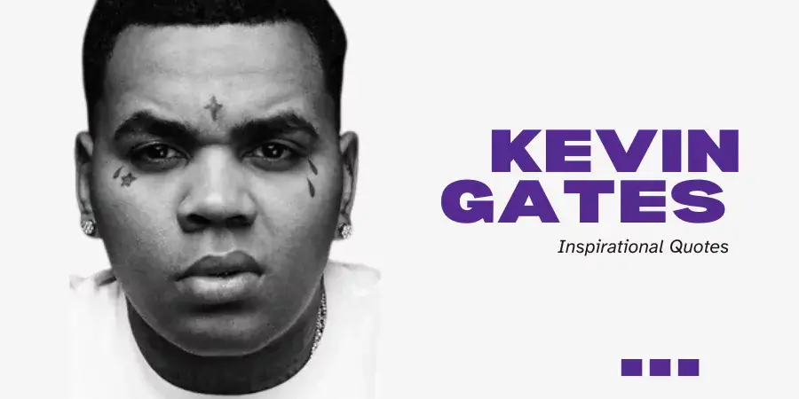 Kevin Gates Inspirational Quotes