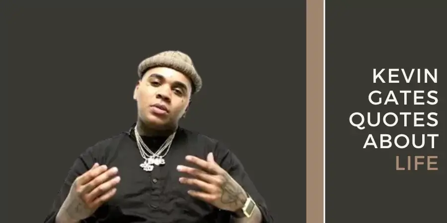 Kevin Gates Quotes About Life