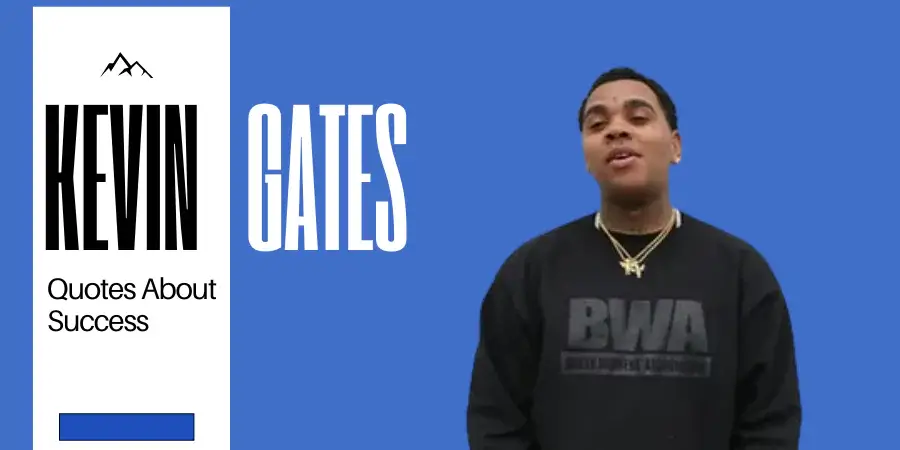 Kevin Gates Quotes About Success