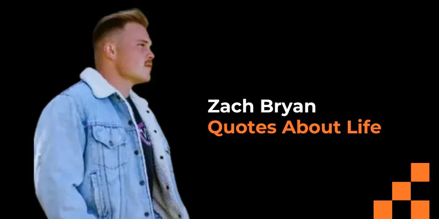 Zach Bryan Quotes About Life