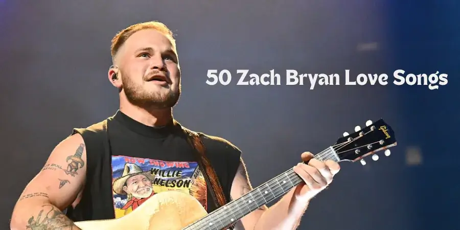 50 Zach Bryan Love Songs: A Heartfelt Journey Through His Music