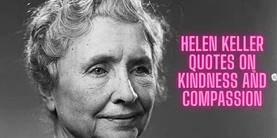 50 Best Helen Keller Quotes to Inspire You: A Visionary’s Timeless Wisdom