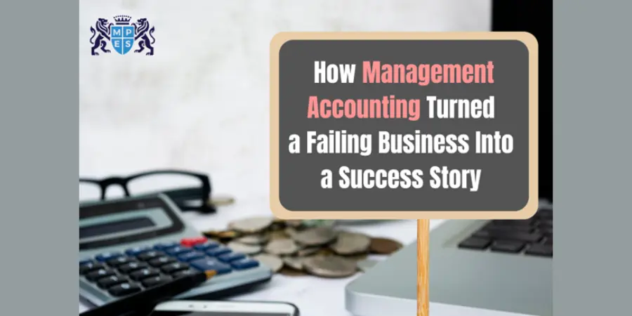 How Management Accounting Turned a Failing Business Into a Success Story